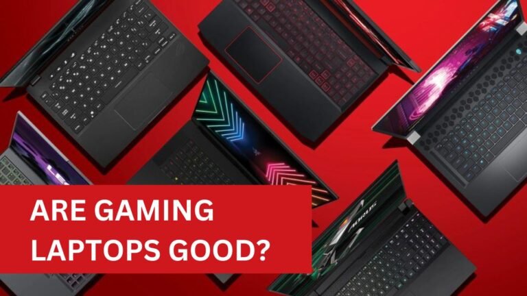 ARE GAMING LAPTOPS GOOD?
