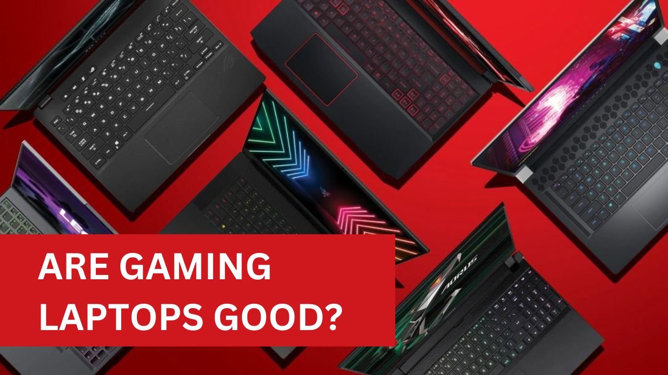 ARE GAMING LAPTOPS GOOD