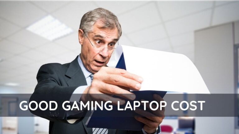 HOW MUCH DOES A GOOD GAMING LAPTOP COST: A COMPREHENSIVE GUIDE